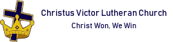 Christus Victor Lutheran Church. Christ Won, We Win.